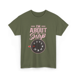 I'm About To Snap Photography T-Shirt - Military Green