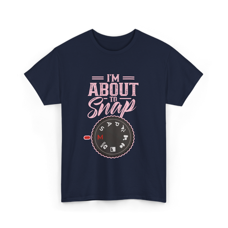 I'm About To Snap Photography T-Shirt - Navy