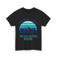 I'm Collecting Rocks Geology Collecting T-Shirt - Black