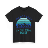 I'm Collecting Rocks Geology Collecting T-Shirt - Black