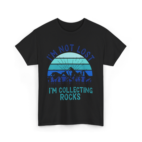 I'm Collecting Rocks Geology Collecting T-Shirt - Black