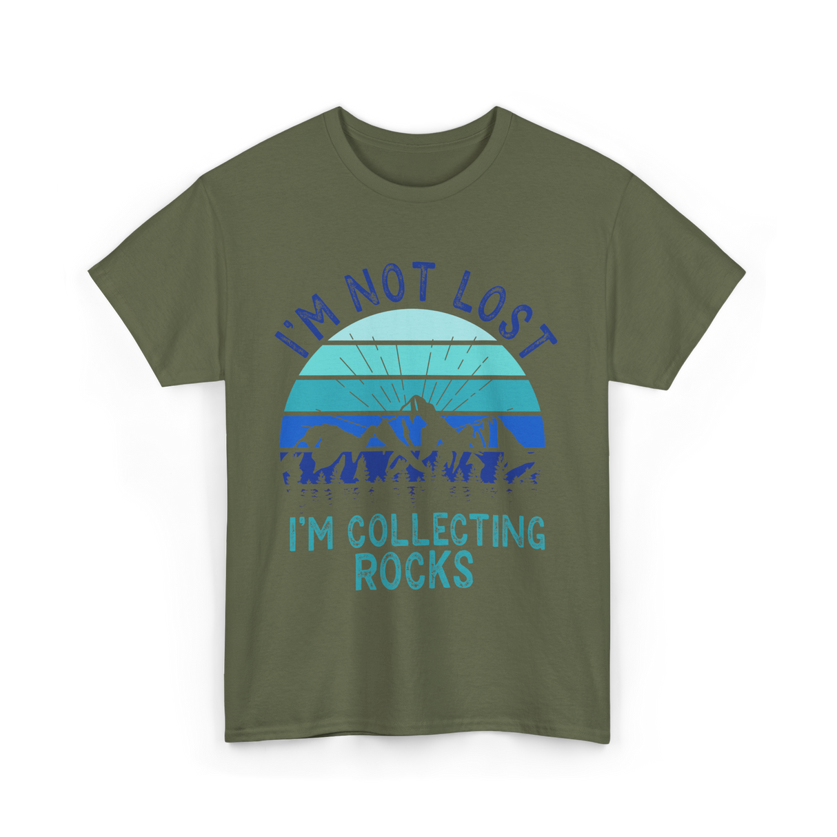 I'm Collecting Rocks Geology Collecting T-Shirt - Military Green