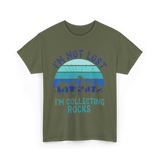 I'm Collecting Rocks Geology Collecting T-Shirt - Military Green