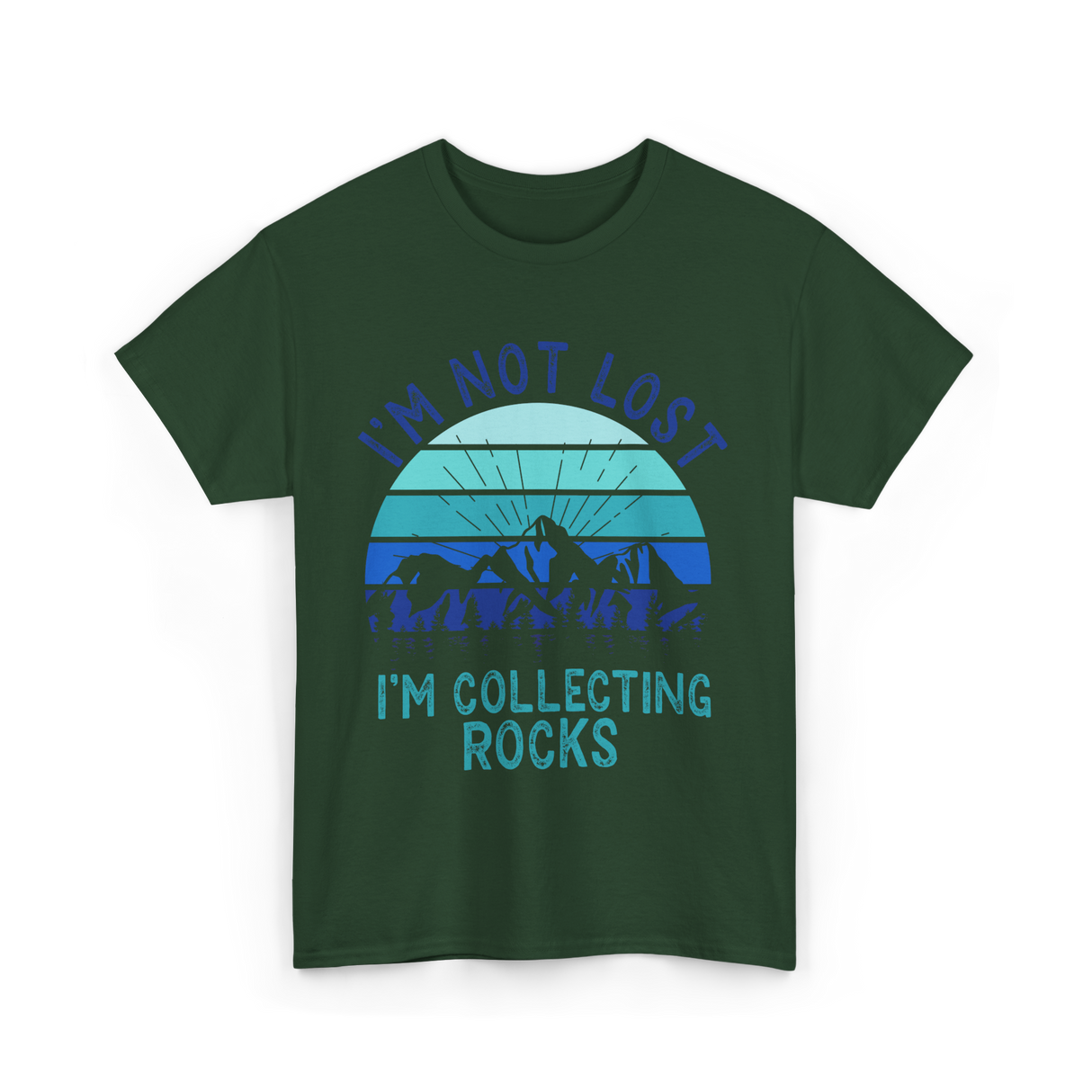 I'm Collecting Rocks Geology Collecting T-Shirt - Forest Green