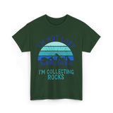 I'm Collecting Rocks Geology Collecting T-Shirt - Forest Green