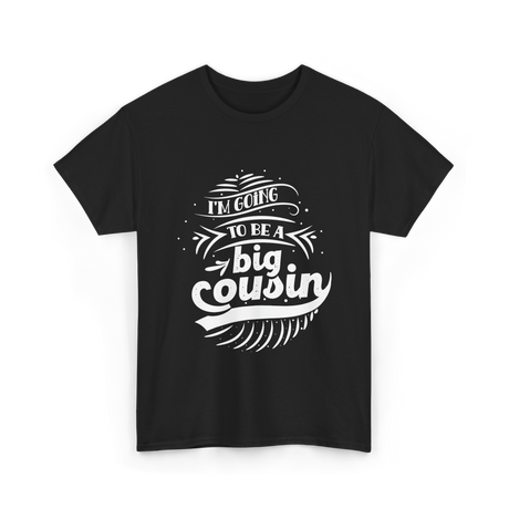 I'm Going To Be A Big Cousin Announcement T-Shirt - Black