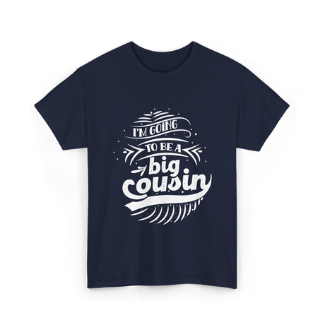 I'm Going To Be A Big Cousin Announcement T-Shirt - Navy