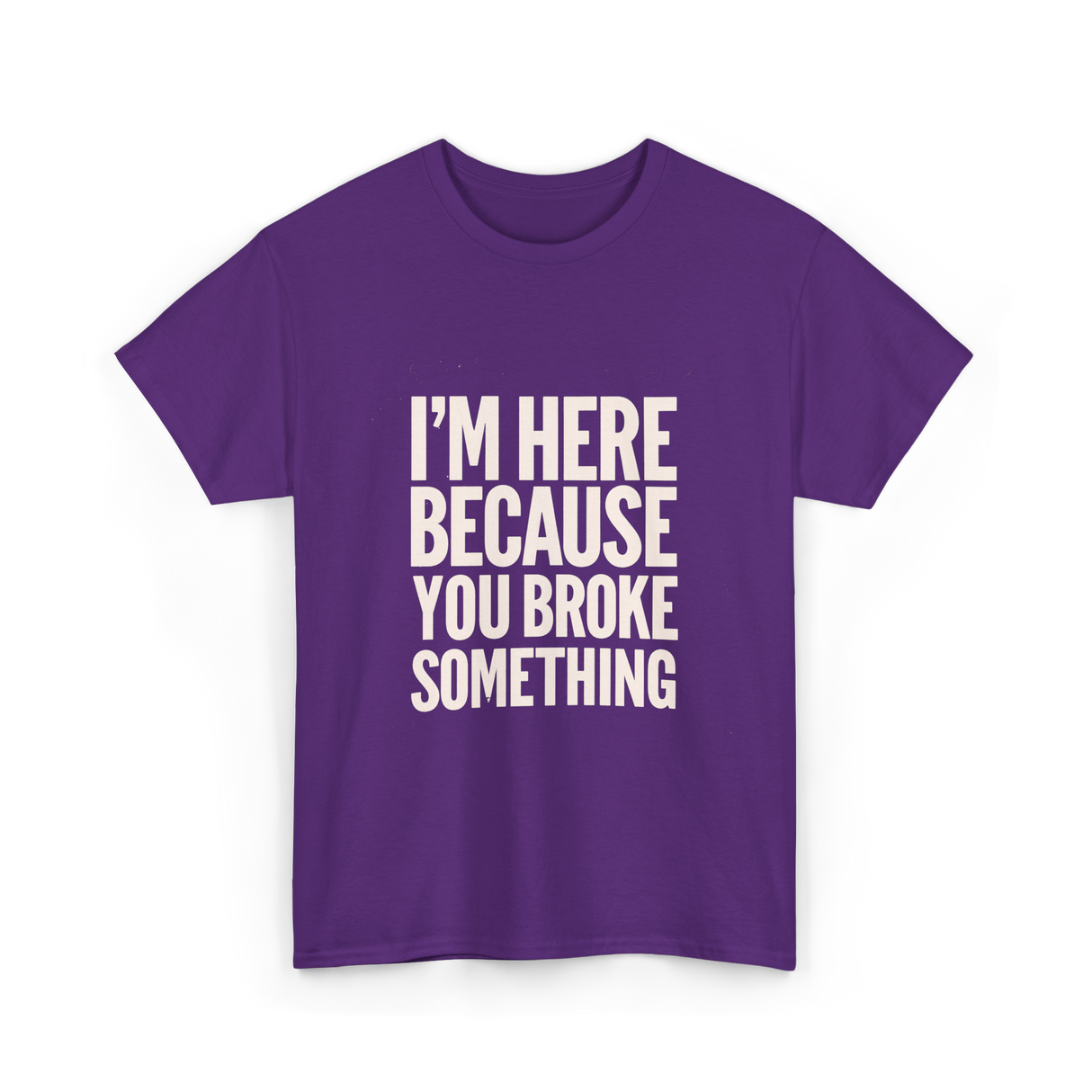 Im Here Because You Broke Something Mechanic T-Shirt - Purple