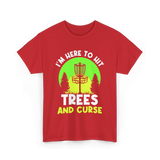 I'm Here To Hit Trees Disc Golf T-Shirt - Red