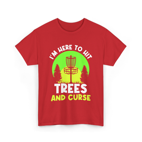 I'm Here To Hit Trees Disc Golf T-Shirt - Red