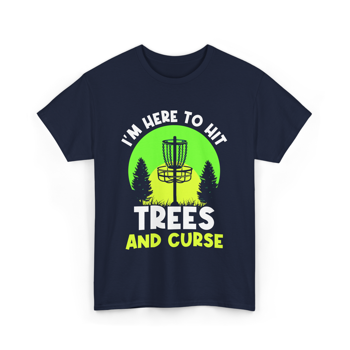 I'm Here To Hit Trees Disc Golf T-Shirt - Navy