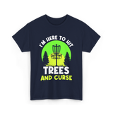 I'm Here To Hit Trees Disc Golf T-Shirt - Navy