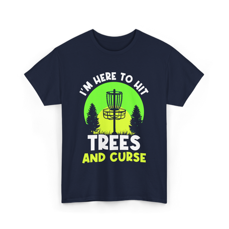 I'm Here To Hit Trees Disc Golf T-Shirt - Navy