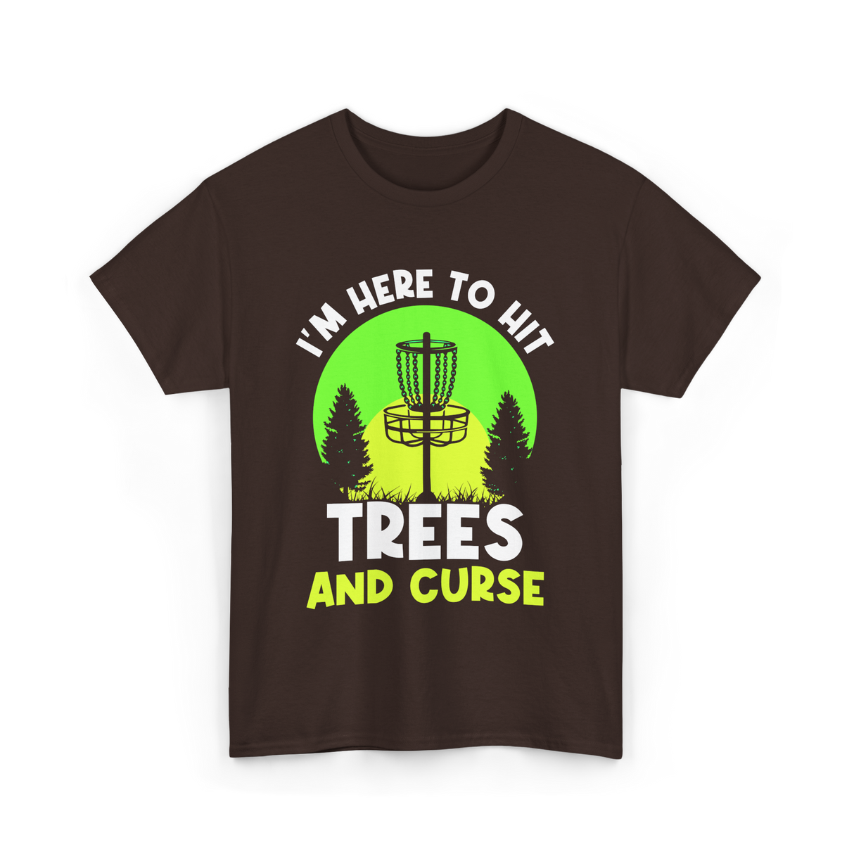 I'm Here To Hit Trees Disc Golf T-Shirt - Dark Chocolate