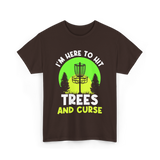 I'm Here To Hit Trees Disc Golf T-Shirt - Dark Chocolate