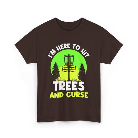 I'm Here To Hit Trees Disc Golf T-Shirt - Dark Chocolate