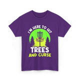 I'm Here To Hit Trees Disc Golf T-Shirt - Purple