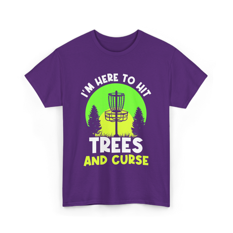 I'm Here To Hit Trees Disc Golf T-Shirt - Purple