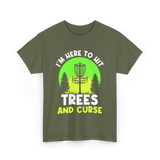 I'm Here To Hit Trees Disc Golf T-Shirt - Military Green