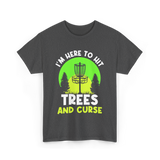 I'm Here To Hit Trees Disc Golf T-Shirt - Dark Heather