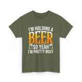 I'm Holding A Beer Beer Lover T-Shirt - Military Green