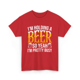 I'm Holding A Beer Beer Lover T-Shirt - Red