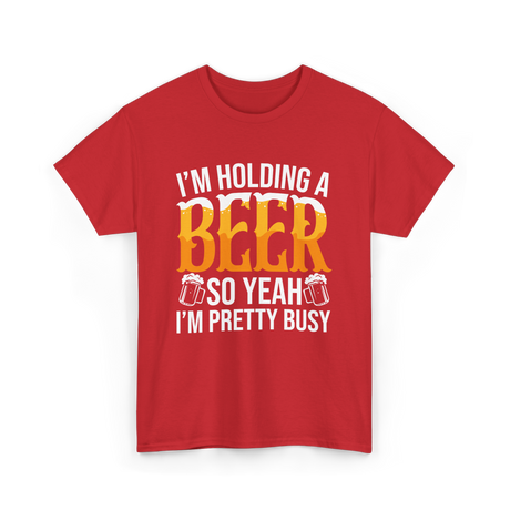 I'm Holding A Beer Beer Lover T-Shirt - Red