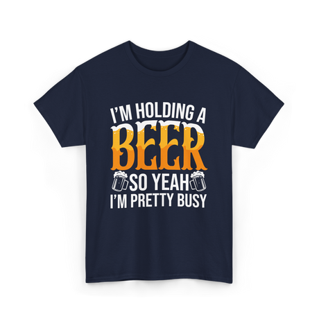 I'm Holding A Beer Beer Lover T-Shirt - Navy