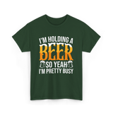 I'm Holding A Beer Beer Lover T-Shirt - Forest Green