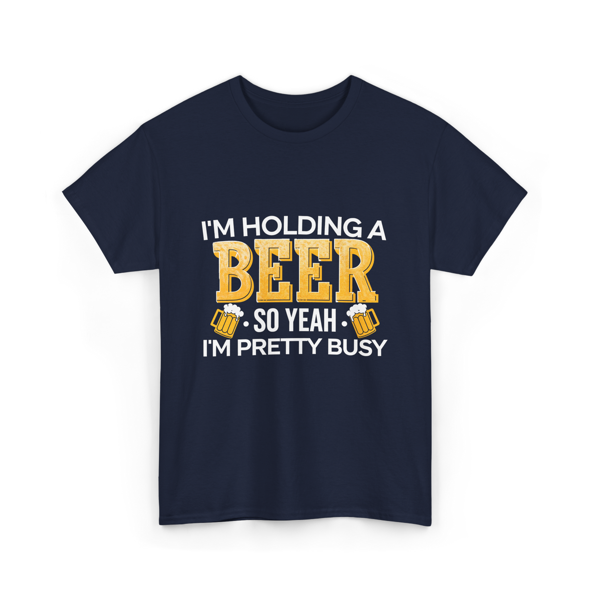 Im Holding a Beer T-Shirt - Navy