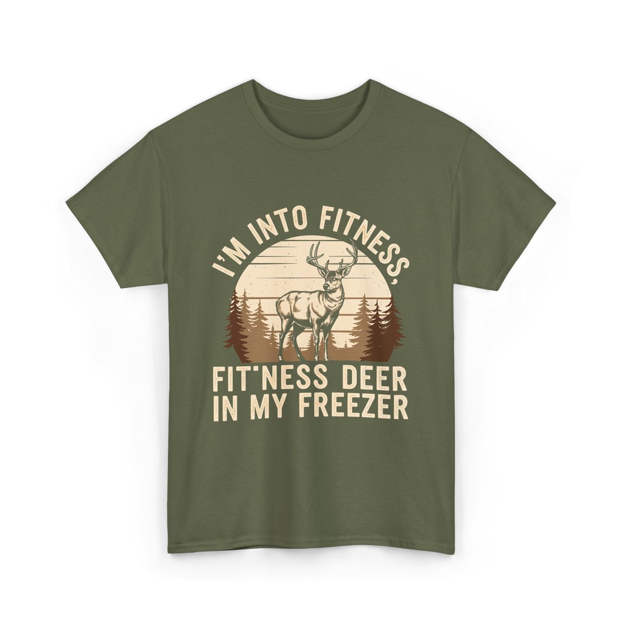 I'm Into Fitness Deer Hunting T-Shirt - Military Green