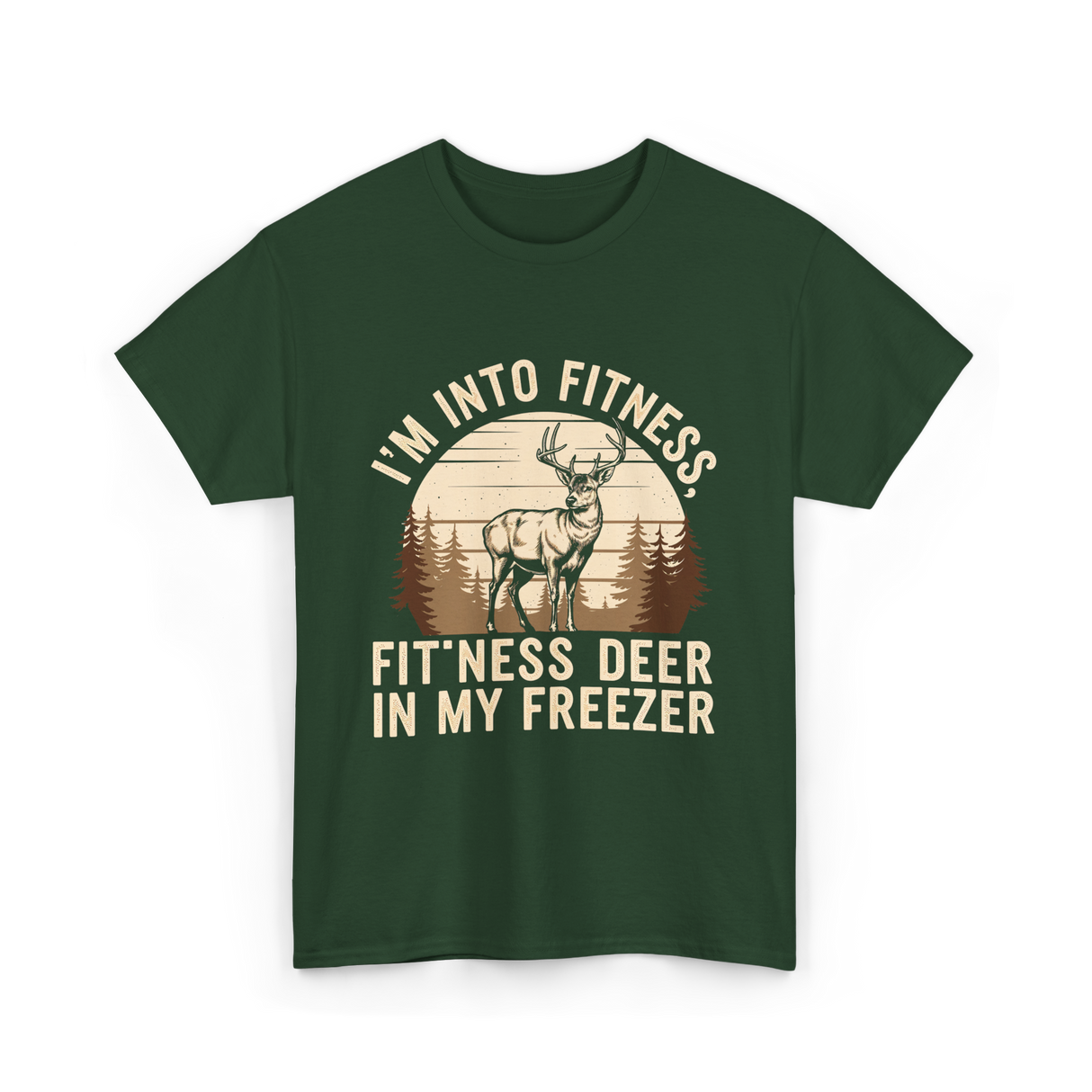 I'm Into Fitness Deer Hunting T-Shirt - Forest Green