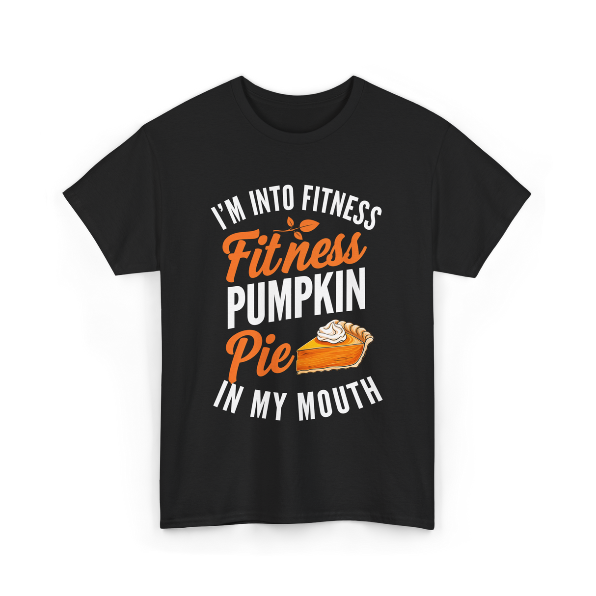 I’m Into Fitness Pumpkin Pie T-Shirt - Black