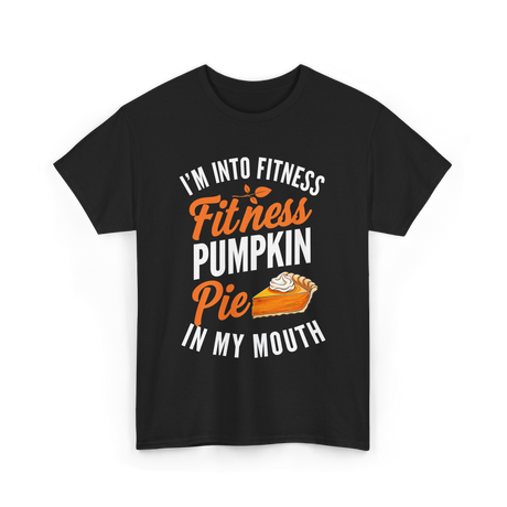 I’m Into Fitness Pumpkin Pie T-Shirt - Black