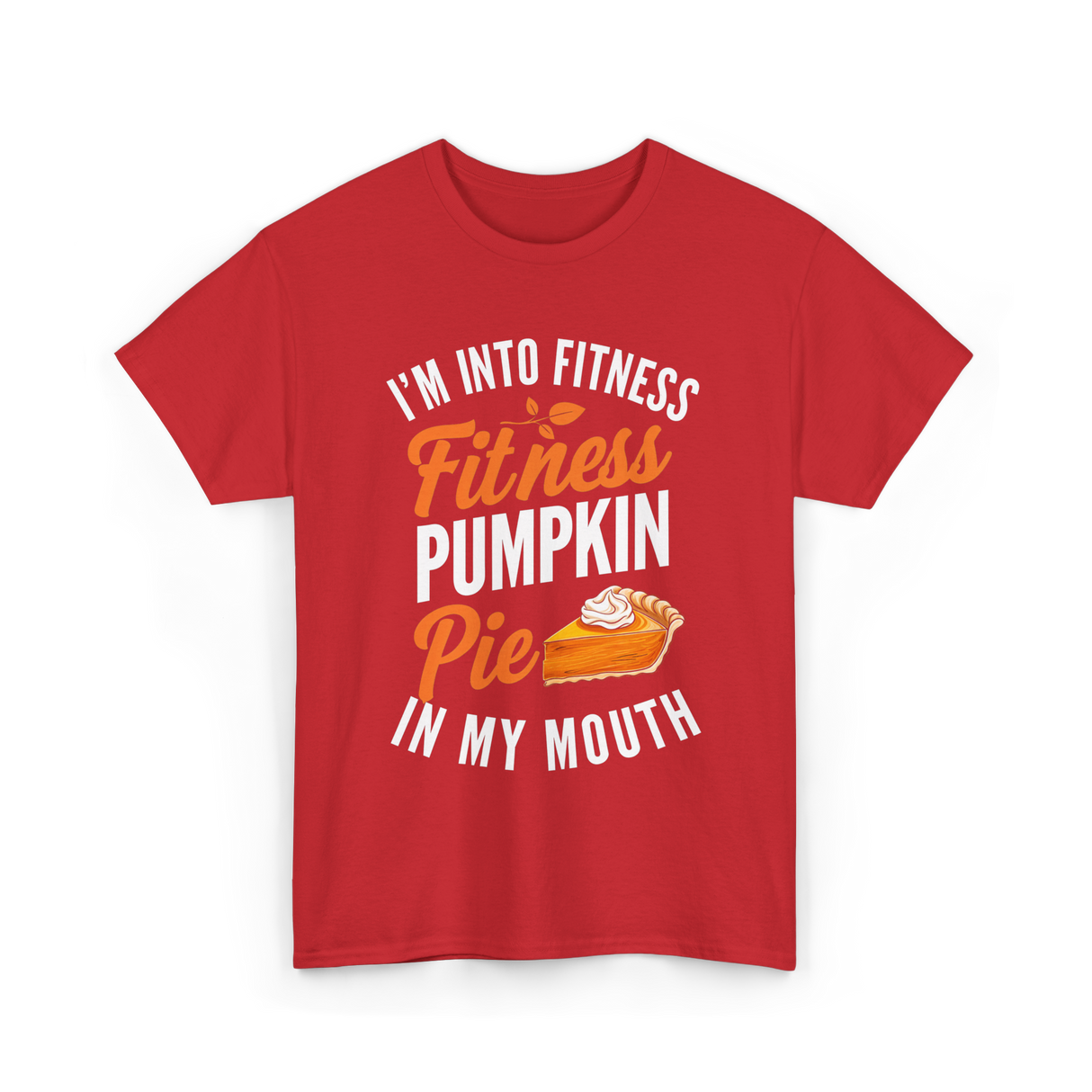 I’m Into Fitness Pumpkin Pie T-Shirt - Red