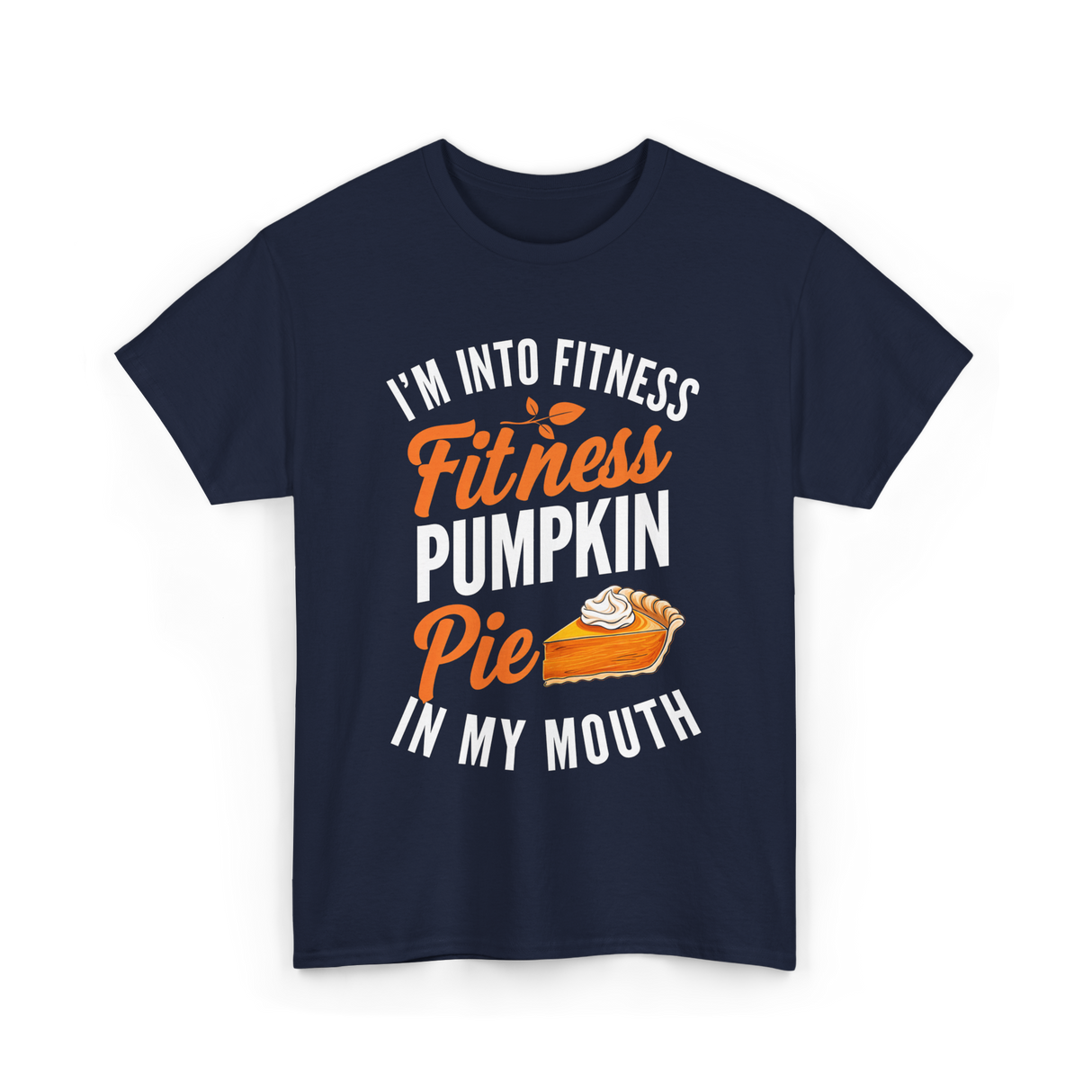 I’m Into Fitness Pumpkin Pie T-Shirt - Navy