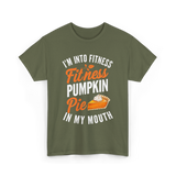 I’m Into Fitness Pumpkin Pie T-Shirt - Military Green