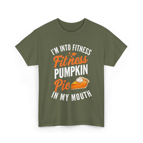 I’m Into Fitness Pumpkin Pie T-Shirt - Military Green