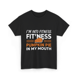 I'm Into Fitness Thanksgiving T-Shirt - Black