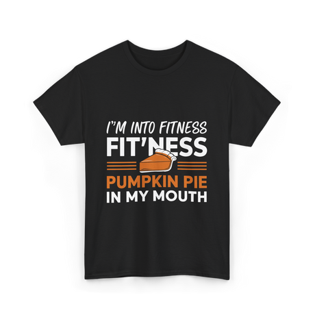 I'm Into Fitness Thanksgiving T-Shirt - Black