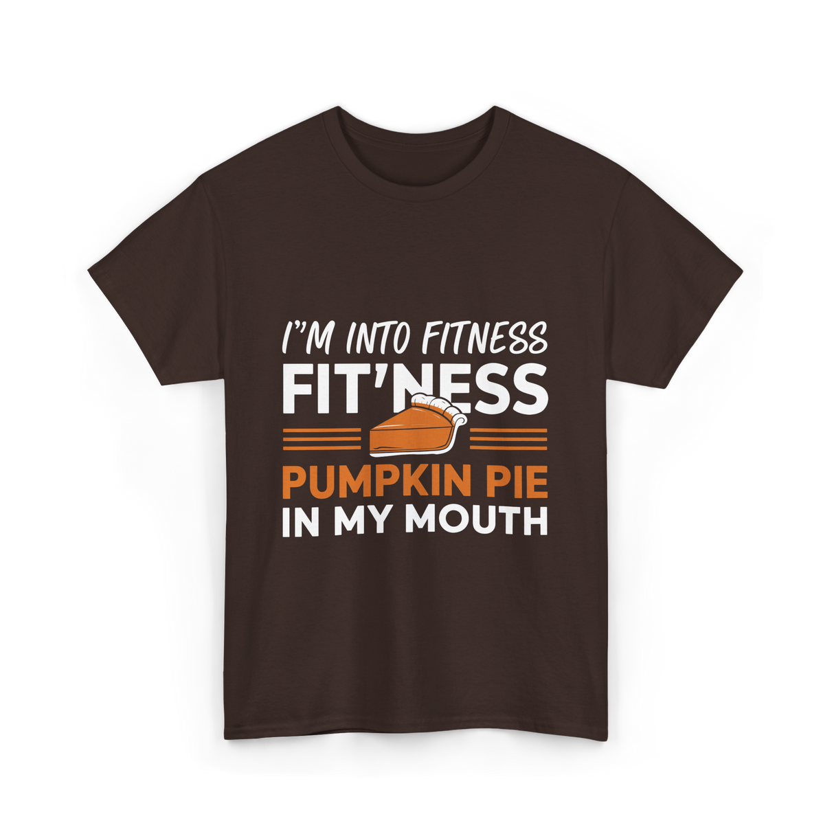 I'm Into Fitness Thanksgiving T-Shirt - Dark Chocolate