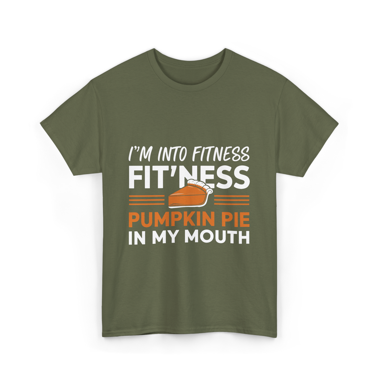 I'm Into Fitness Thanksgiving T-Shirt - Military Green