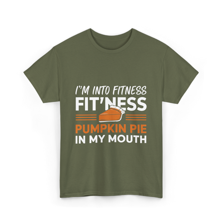 I'm Into Fitness Thanksgiving T-Shirt - Military Green