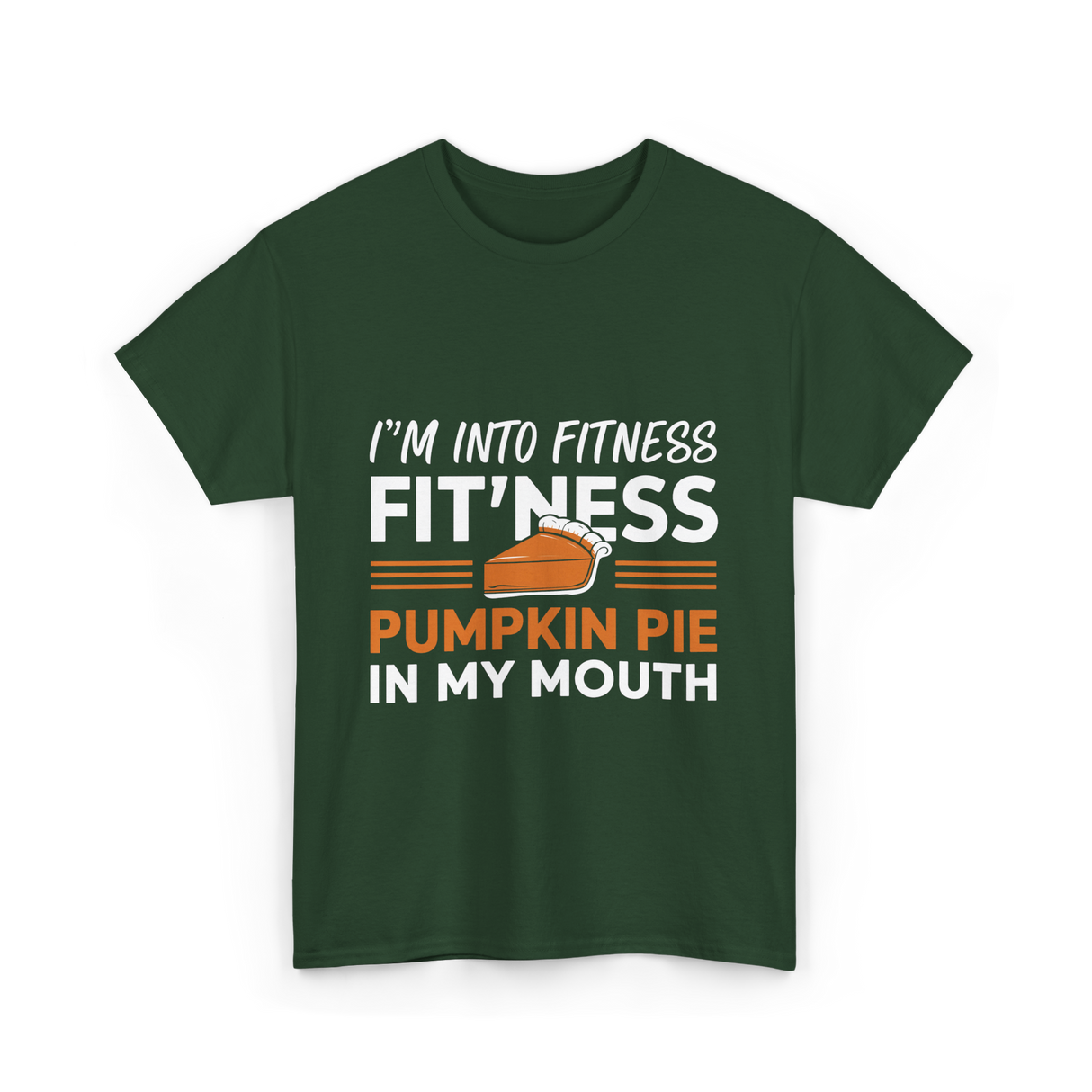 I'm Into Fitness Thanksgiving T-Shirt - Forest Green