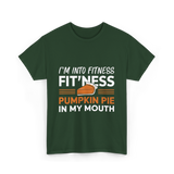 I'm Into Fitness Thanksgiving T-Shirt - Forest Green