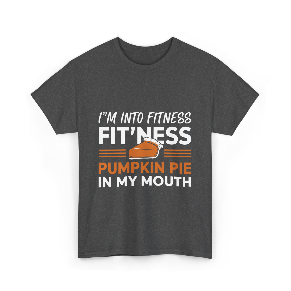 I'm Into Fitness Thanksgiving T-Shirt - Dark Heather