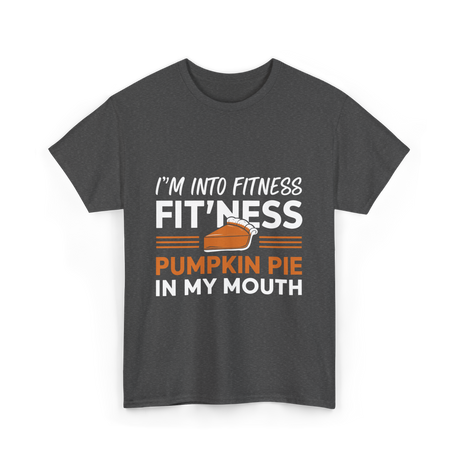 I'm Into Fitness Thanksgiving T-Shirt - Dark Heather