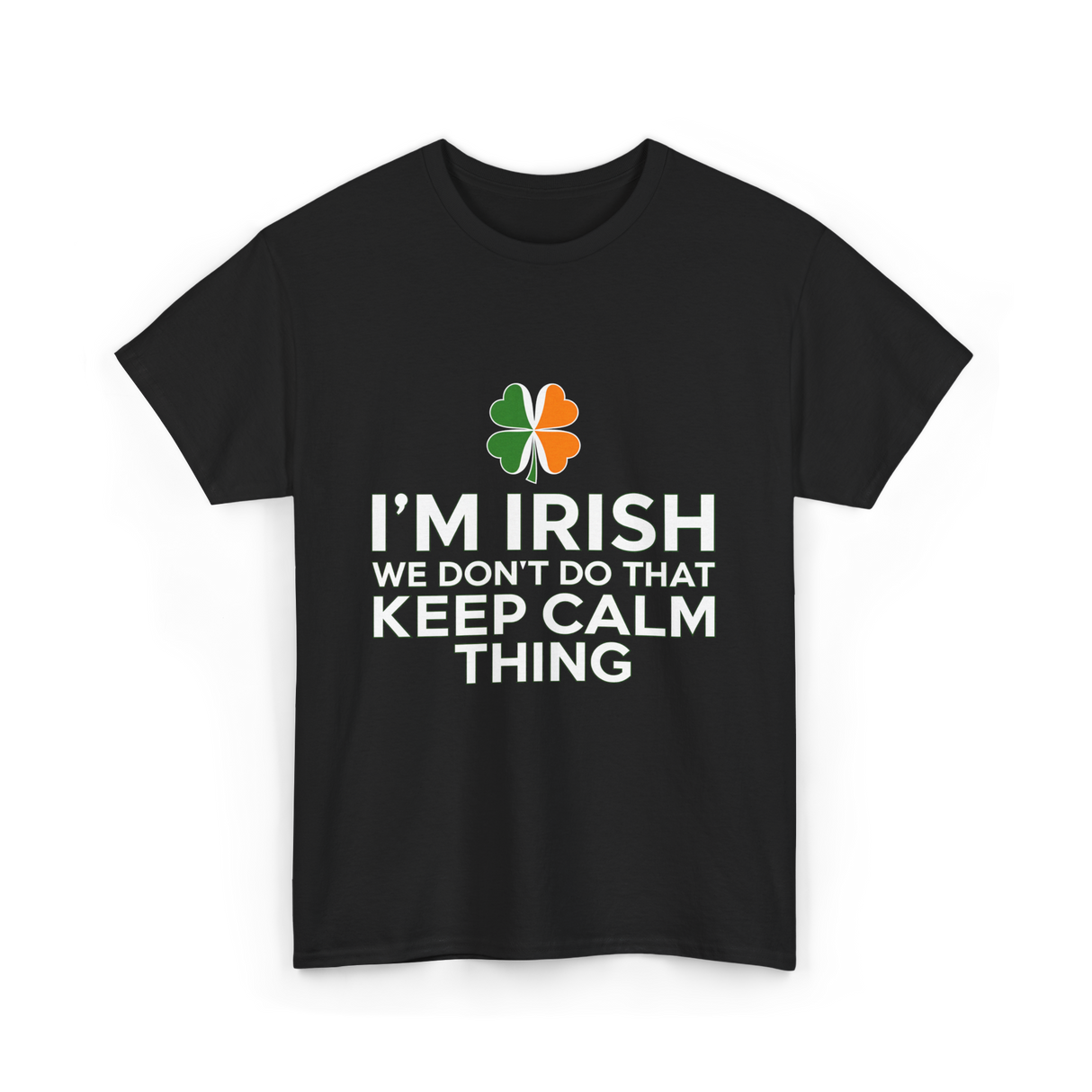 I'm Irish Keep Calm Thing Ireland T-Shirt - Black