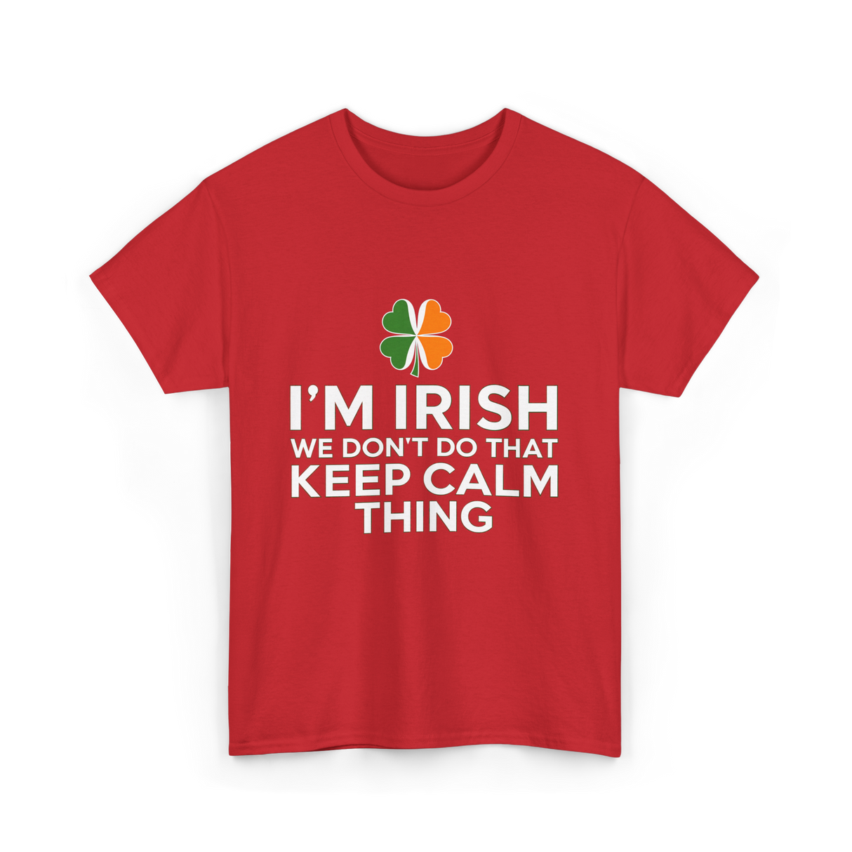 I'm Irish Keep Calm Thing Ireland T-Shirt - Red