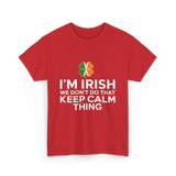 I'm Irish Keep Calm Thing Ireland T-Shirt - Red